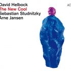 New Album: David Helbock/Sebastian Studnitzky/Arne Jansen „The New Cool“